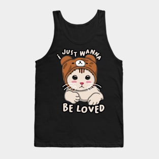 I Just Wanna Be Loved Tank Top